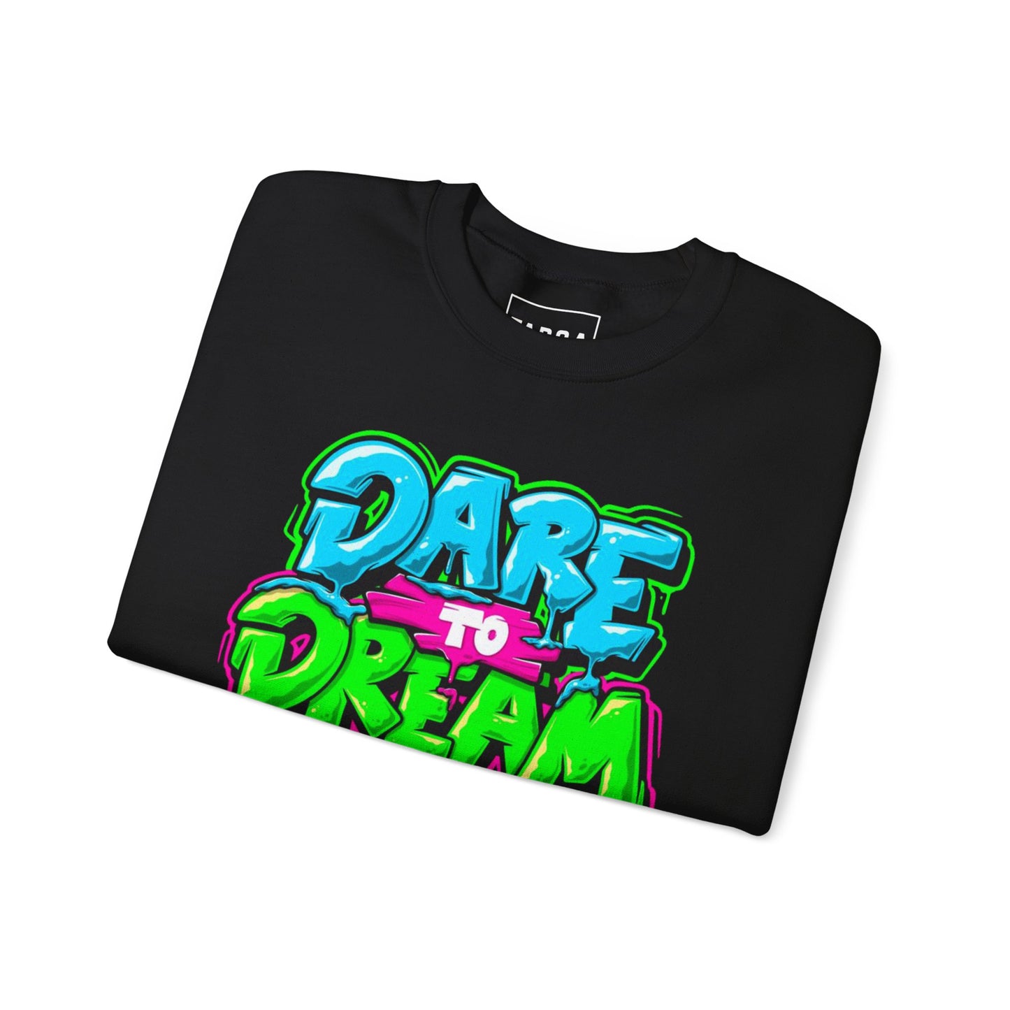 DARE TO DREAM Sweatshirt